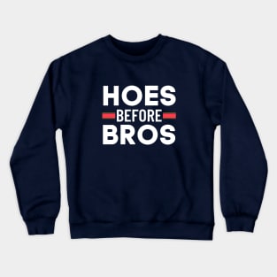 Hoes Before Bros – Bold White Typography on Dark Background Crewneck Sweatshirt